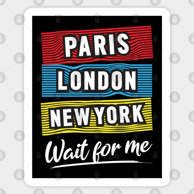 Paris London NY Wait For Me Sticker by Mako Design 